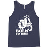 born to ride Tank Top