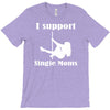 i support single moms T-Shirt
