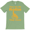 they see me rollin T-Shirt