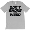 don't smoke shit weed T-Shirt
