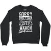 This Guy Is Taken By A Super Sexy March Girlfriend Crewneck Sweatshirt