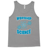 science worship funny geek atheist anti religion Tank Top