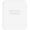 i'm still in beta Mousepad