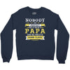 Nobody Is Perfect But If You Are A Papa You Are Pretty Damn Close Crewneck Sweatshirt