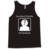 you won't find me on facebook geeky Tank Top