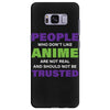 people who don't like anime are not real and should not be trusted Samsung Galaxy S8 Plus