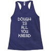 dough is all you knead Racerback Tank