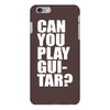 can you play guitar can you fuck iPhone 6 Plus/6S Plus Case