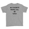 my favorite people call me nana Youth Tee