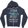i'm your father's day gift mom says you're welcome Zipper Hoodie