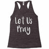 let us pray Racerback Tank
