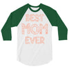 best mom ever 3/4 Sleeve Shirt