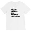 train insane or remain the same workout gym fitness exercise tee shirt V-Neck Tee