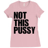 Not This Pussy Ladies Fitted T-Shirt