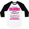 I&rsquo;m Called Grandma Because I&rsquo;m Way Too Cool To Be Called Grandma 3/4 Sleeve Shirt