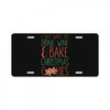 i just want to drink wine &amp; bake christmas cookies License Plate