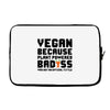 Vegan Because Plant Powered Badass Was Not an Offical Tittle FulL Laptop sleeve