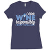 i drink wine responsibly, i don't spill any Ladies Fitted T-Shirt