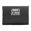 ombies eat brains so you're safe Accessory Pouches