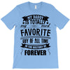 My Daddy Is Totally My Most Favorite Guy of All Time in the History of T-Shirt