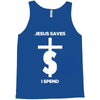 jesus saves i spend funny statement Tank Top
