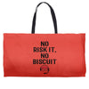no risk it, no biscuit Weekender Totes