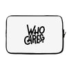 who cares Laptop sleeve