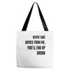 never take advice from me Tote Bags