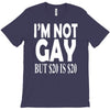 new i'm not gay but $20 is $20 T-Shirt