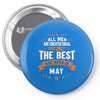All Men Created Equal But The Best Born In May Pin-back button