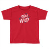 stay wild Toddler T-shirt