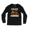 I Was Once A Polite Well Mannered Young Lady And The I Became A Farmer Long Sleeve Shirts
