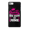 Queens Are Born in June iPhone 7 Case