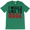 I WOULD LIKE TO RAGE T-Shirt