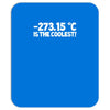 temperature 273.15 is the coolest Mousepad