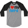 i love my nerd 3/4 Sleeve Shirt