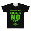 Do Or Do Not There Is No Try All Over Men's T-shirt