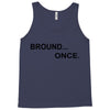 bround once Tank Top