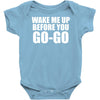 wake me up before you go go Baby Onesie
