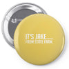 it's jake from state farm funny Pin-back button
