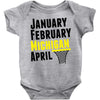 January February Michigan April - March Madness Basketball Baby Bodysuit