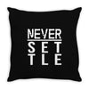 never settle Throw Pillow