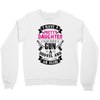I Have A Pretty Daughter Gun A Shovel And An Alibi Crewneck Sweatshirt