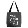 chill the fuck out Tote Bags