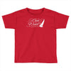 got wind sailing boat Toddler T-shirt