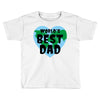 World's Best Dad Look Like Toddler T-shirt