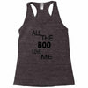 all the boo love me Racerback Tank