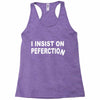 insist on perfection Racerback Tank