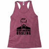 ryan fucking gosling Racerback Tank