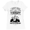 I Don't Need Therapy Just to Go Snowmobiling Ladies Fitted T-Shirt